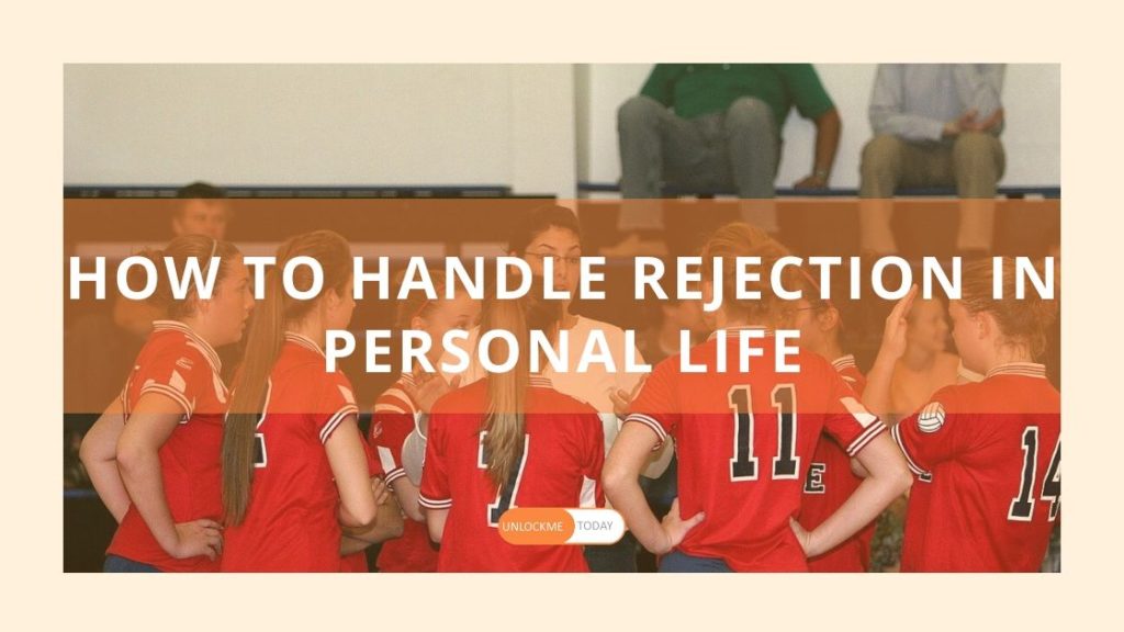 How to handle rejection in personal life